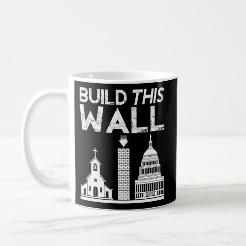 Build This Wall Separation Of Church And State Usa Coffee Mug