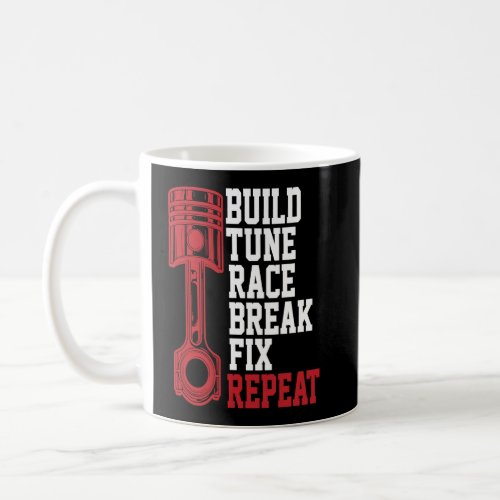 Build Tune Race Break Fix Repeat Mechanics  Coffee Mug