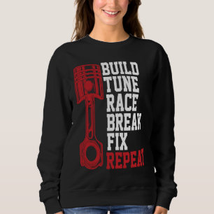 Build Tune Race Break Fix Repeat Mechanics Sweatshirt