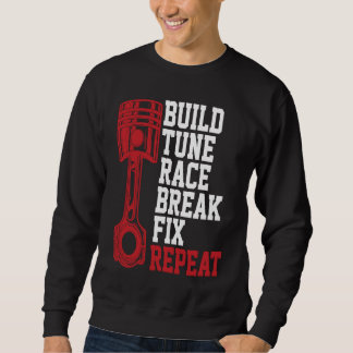 Build Tune Race Break Fix Repeat Mechanics Sweatshirt