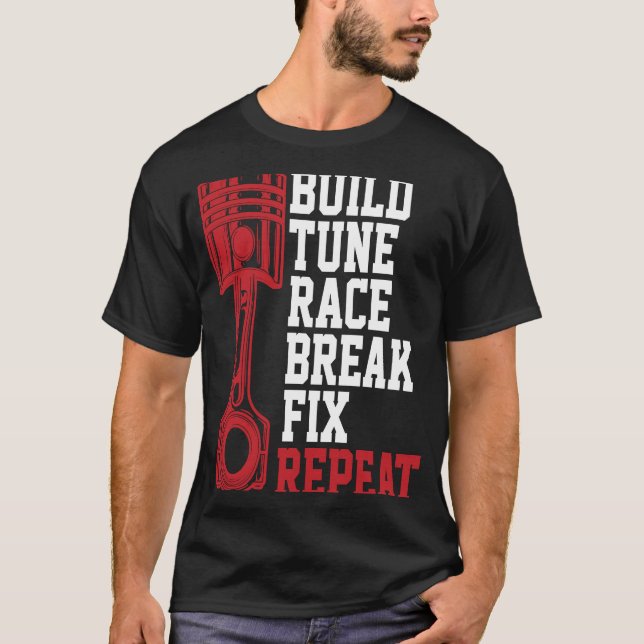 Build Tune Race Break Fix Repeat Mechanics T-Shirt (Front)