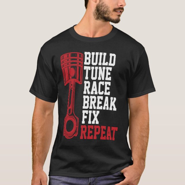 Build Tune Race Break Fix Repeat Mechanics T-Shirt (Front)