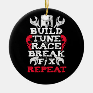 Build Tune Race Break Fix Repeat Tee Gift Men Car Ceramic Ornament