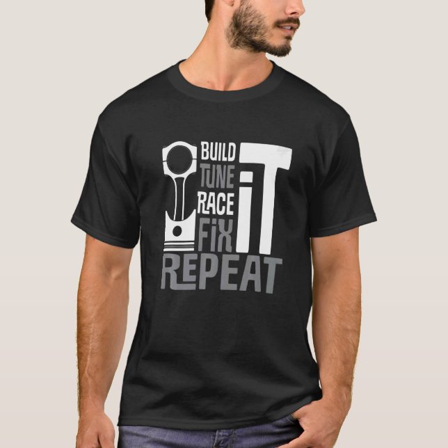 Build Tune Race Fix Repeat  Car Tuning Tuning Part T-Shirt (Front)
