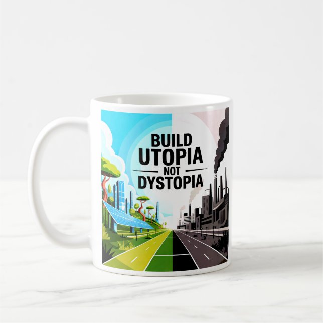 Build Utopia, Not Dystopia Solarpunk Message Mug (Left)