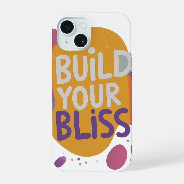 Build Your Bliss iPhone 15 Case (Back)