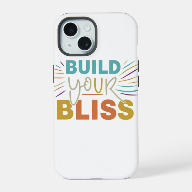 Build Your Bliss Iphone Case (Back)