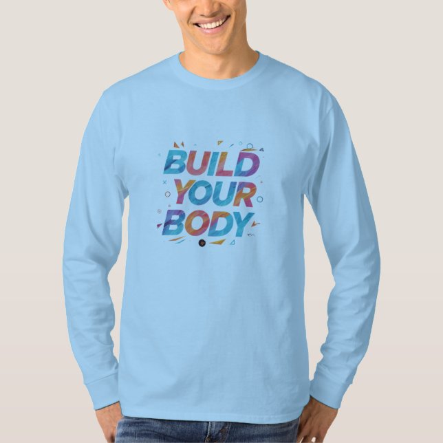 "Build Your Body": T-Shirt (Front)