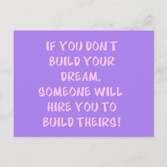 Build Your Dream Advice truisms comments Postcard (Front)