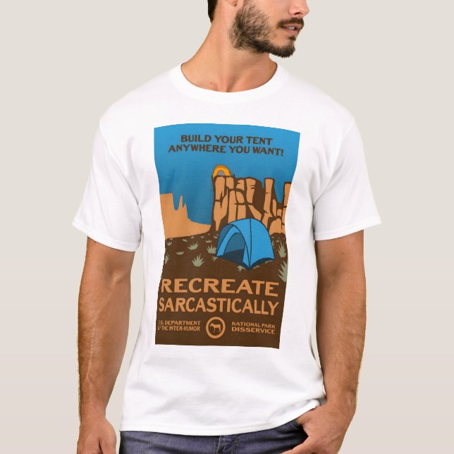 Build Your Tent Anywhere! - Recreate Sarcastically T-Shirt (Front)