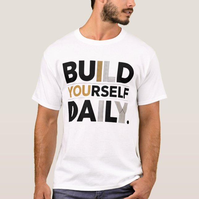 Build Yourself Daily Motivational Men’s T-Shirt (Front)