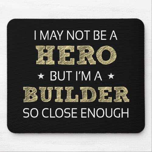 Builder Hero Humor Novelty Mouse Pad