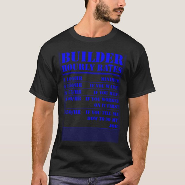 Builder Hourly Rate  Construction Worker Labor Bui T-Shirt (Front)
