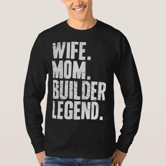 Builder Mother Wife Mom Builder T-Shirt (Front)