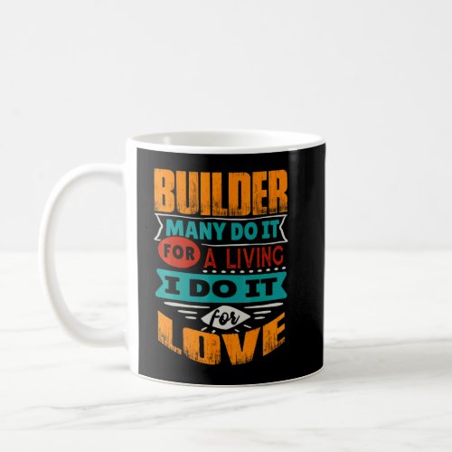 Builder Quote I Am Echocardiographer For Love  Coffee Mug