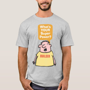 Builder Super Power. Builder T-Shirt