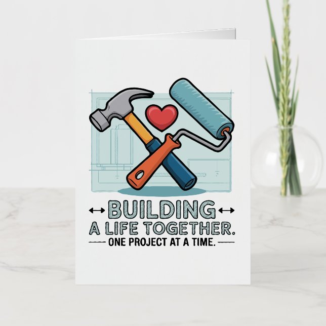 Building a Life Together | Cute DIY Couple & Home  Foil Greeting Card (Front)