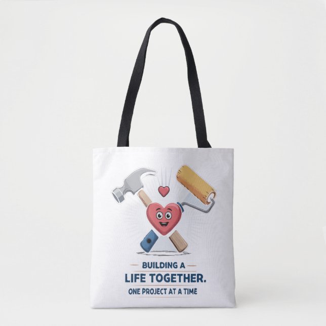 Building A Life Together | Cute DIY Couple Home  Tote Bag (Front)