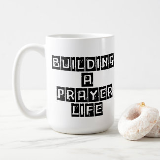 Building a Prayer Life Coffee Mug
