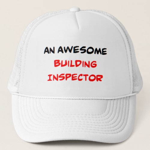 building inspector awesome trucker hat