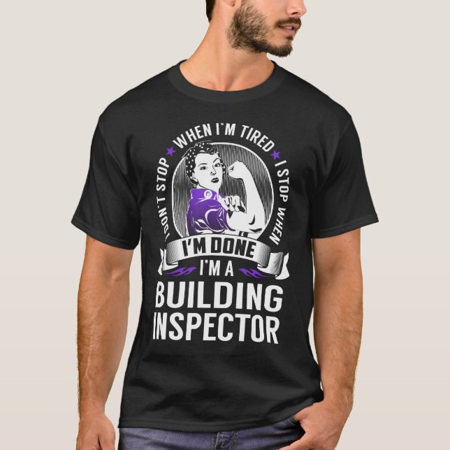 Building Inspector Stop When I'm Done T-Shirt (Front)