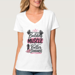 Building Muscle & Better Standards Weightlifting T-Shirt