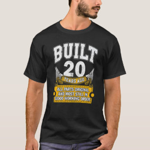 Built 20 Years Old  All Parts Original  20th Birth T-Shirt