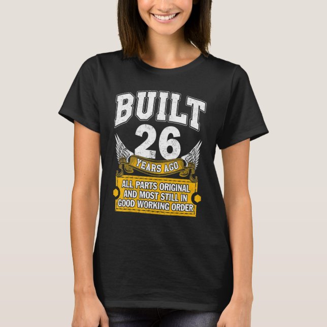 Built 26 Years Old  All Parts Original  26th Birth T-Shirt (Front)