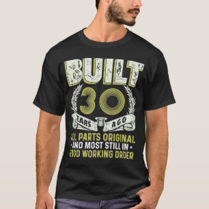 Built 30 Years Ago Live Legend 30th Birthday Vinta T-Shirt