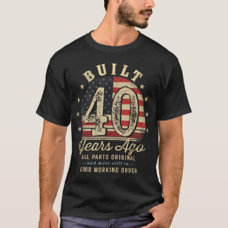 Built 40 Years Ago 40Th Birthday Usa Flag T-Shirt