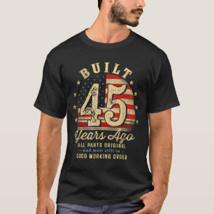 Built 45 Years Ago Funny 45th Birthday Usa Flag  T-Shirt