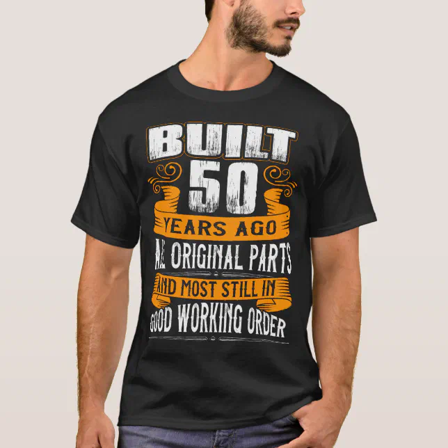 Built 50 Years Ago 50th Birthday Awesome T-Shirt | Zazzle