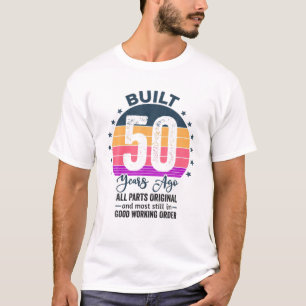 Built 50 Years Ago All Parts Original Vintage 1972 T-Shirt