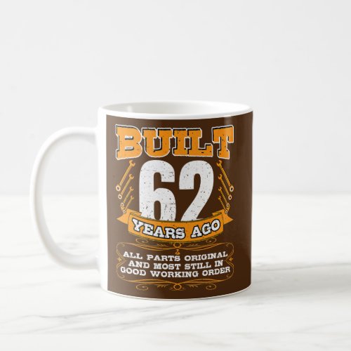 Built 62 Years All Parts Original And Still Good Coffee Mug
