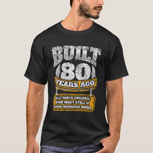Built 80 Years Ago All Parts Original Elderly Birt T_Shirt
