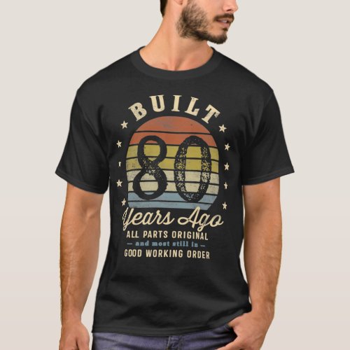 Built 80 Years Ago  All Parts Original Gifts 80th  T_Shirt