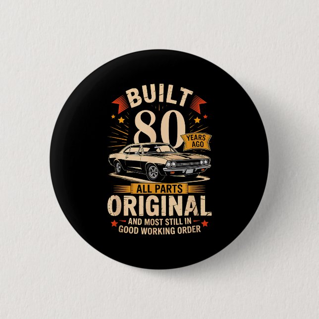 Built 80 Years Ago - Funny 80th Birthday Gift  Button (Front)