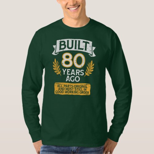 Built 80 Years Ago Parts Original Funny 80th T_Shirt
