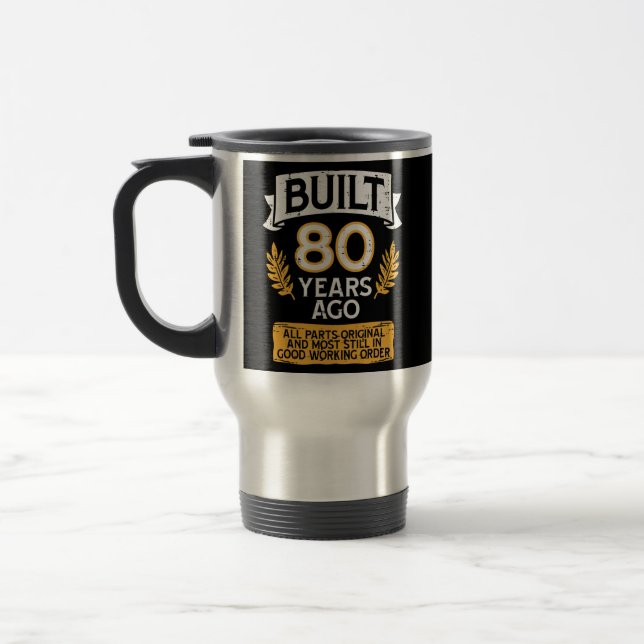 Built 80 Years Ago Parts Original Funny 80th Travel Mug (Left)