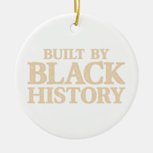 Built By Black History African American Black Prid Ceramic Ornament