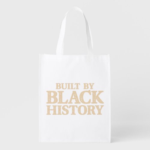 Built By Black History African American Black Prid Grocery Bag