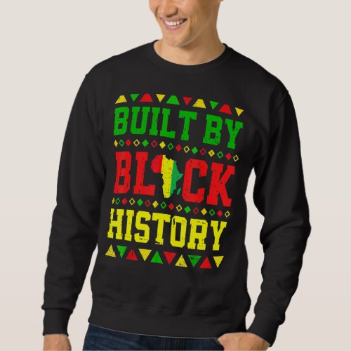 Built By Black History African Pride Month Men Wom Sweatshirt