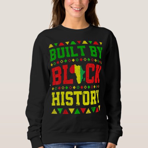 Built By Black History African Pride Month Men Wom Sweatshirt