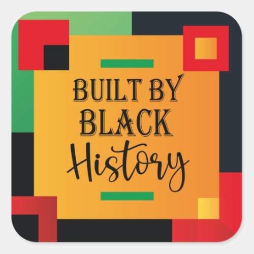 Built By Black History _ Black History Month Square Sticker