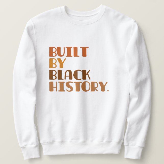 Built By Black History  Sweatshirt (Design Front)