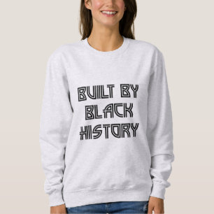 Built By Black History   T-Shirt Sweatshirt