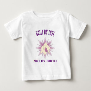 Built By Love Not By Birth Adoptive Mom Baby T-Shirt