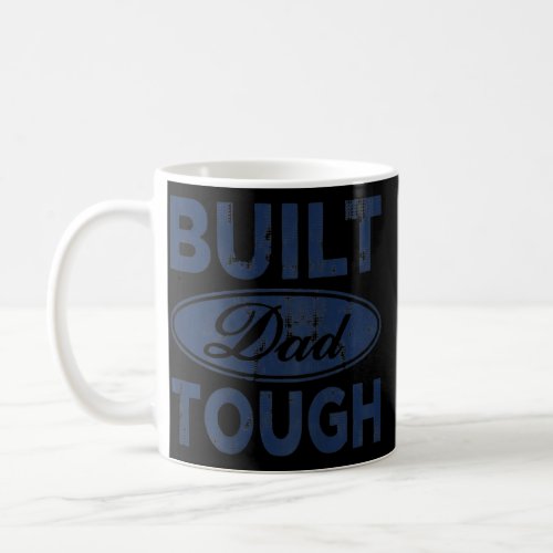 Built Dad Tough on back  Coffee Mug
