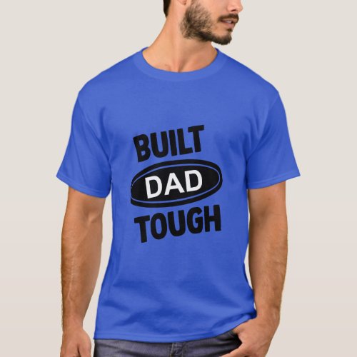 Built Dad Tough T_Shirt