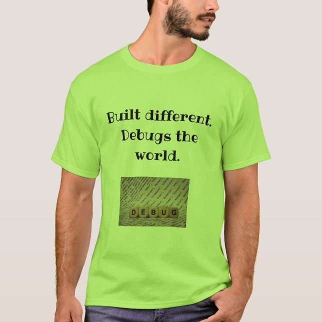 Built Different. Debugs the World Tee for Coders  (Front)